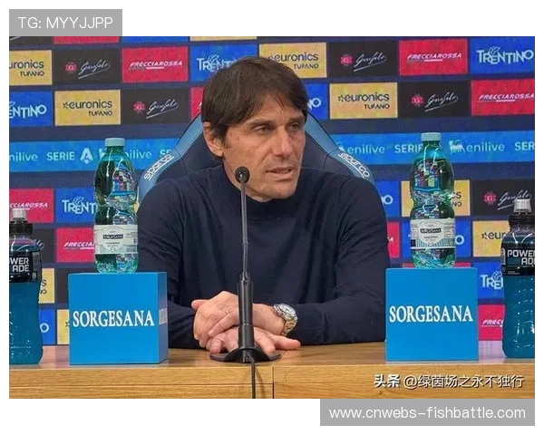 孔蒂感谢球员全力以赴，进步显著感到骄傲